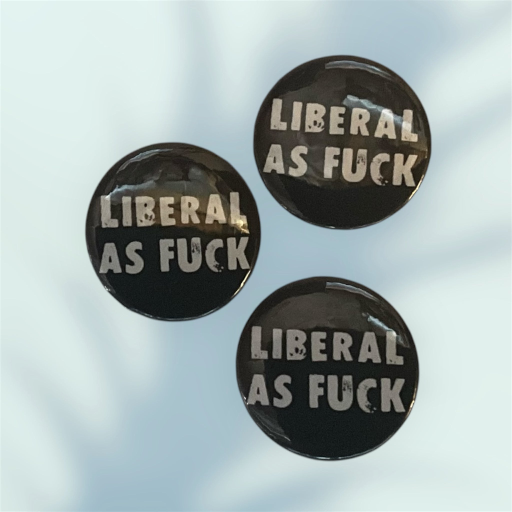 Liberal As F*ck Button / Pin