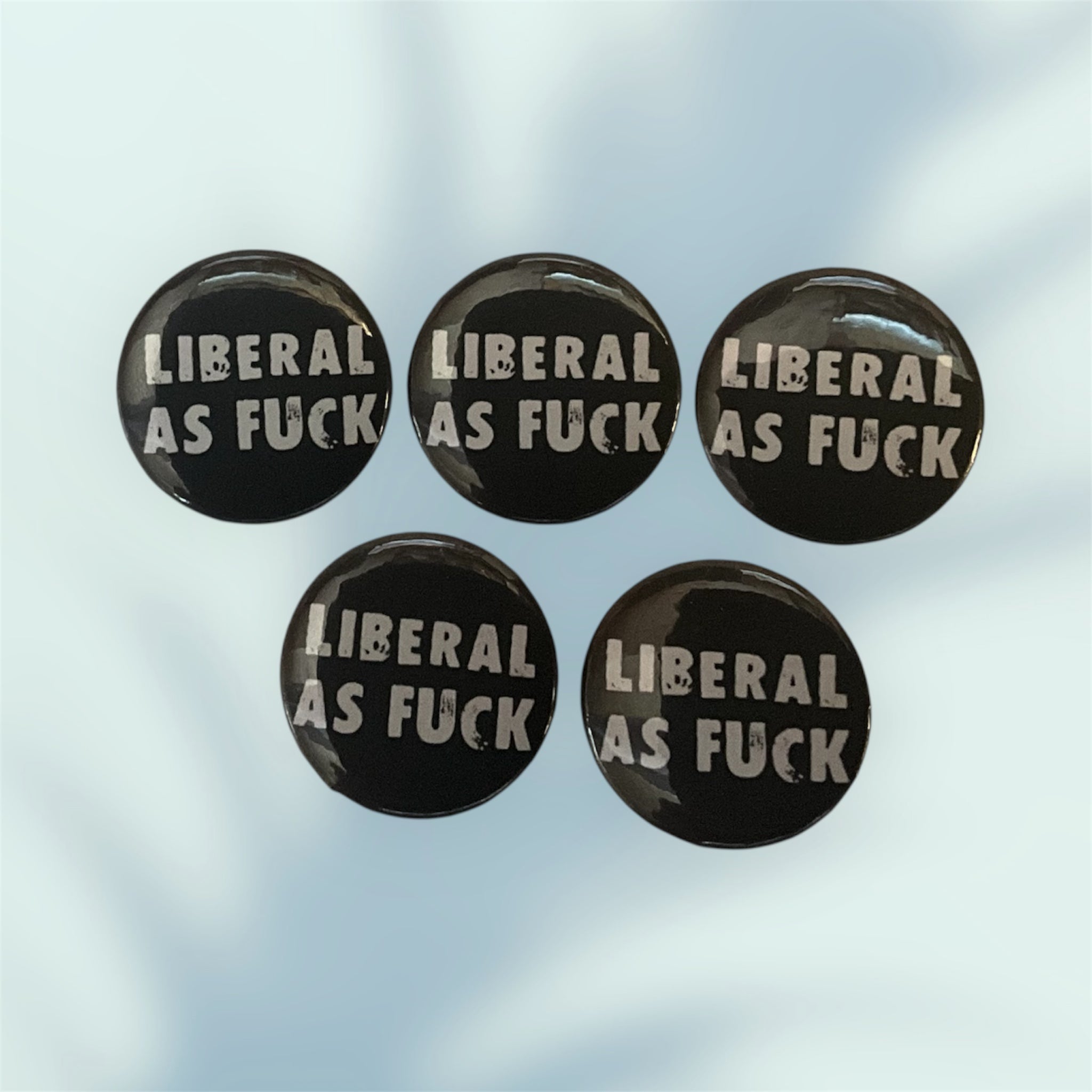 Liberal As F*ck Button / Pin