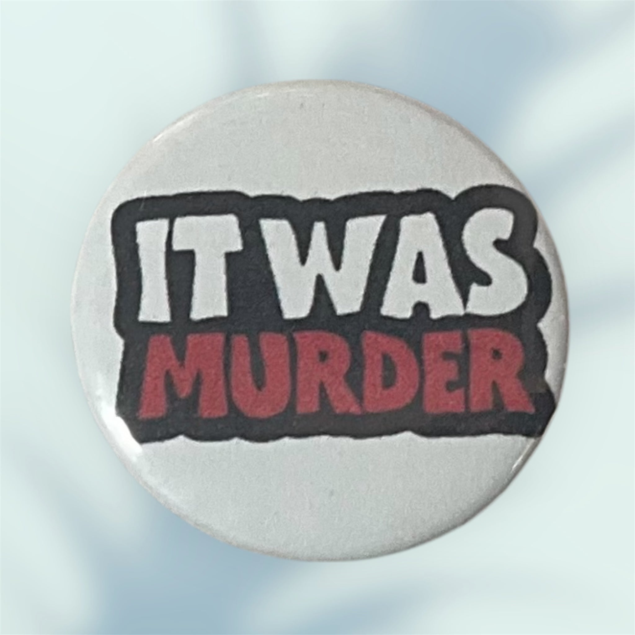 It Was Murder Button / Pin