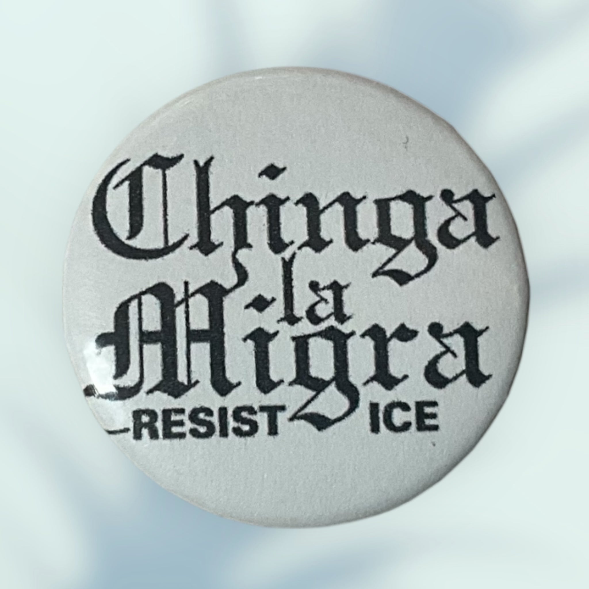 Chinga La Migra Button / Pin