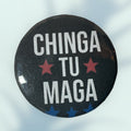 Chinga Tu MAGA Button / Pin