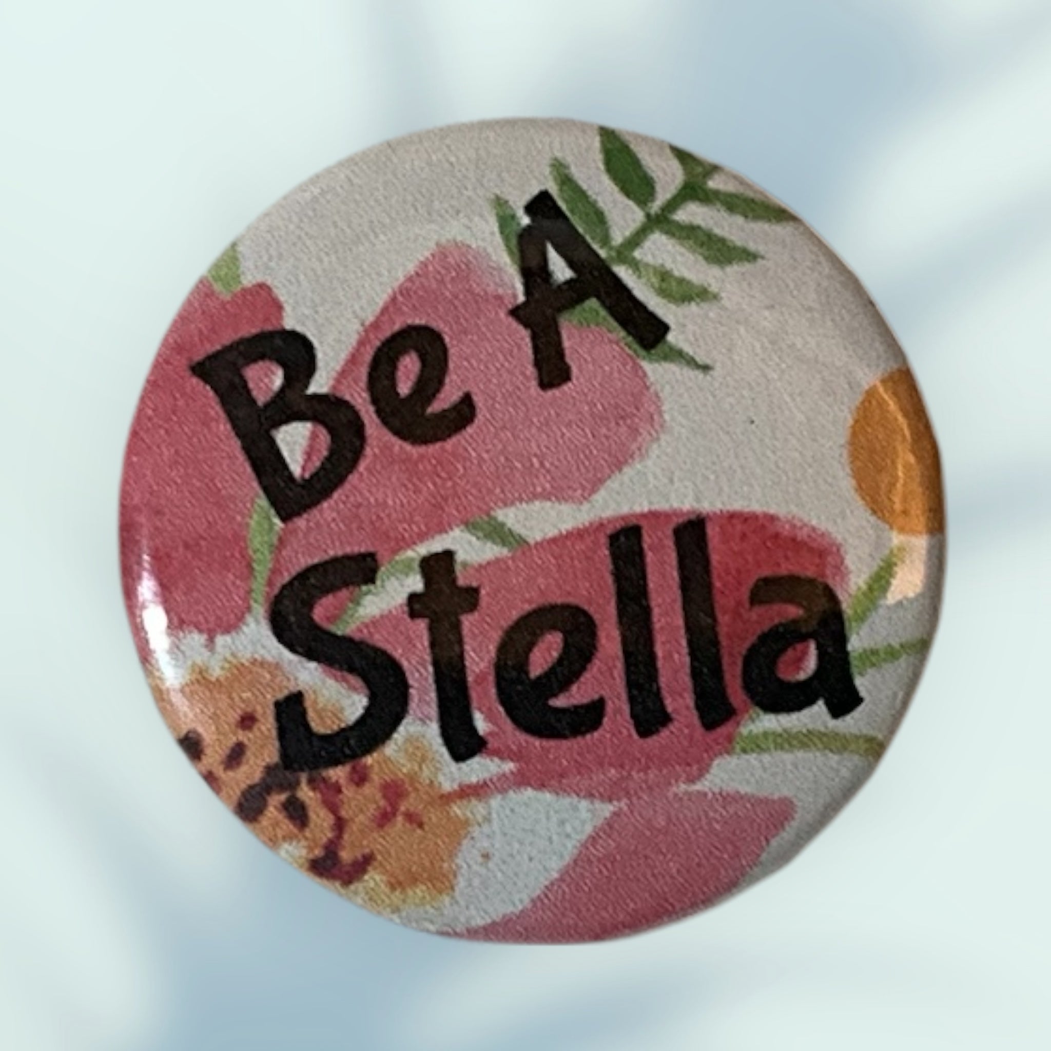 Be A Stella Button / Pin