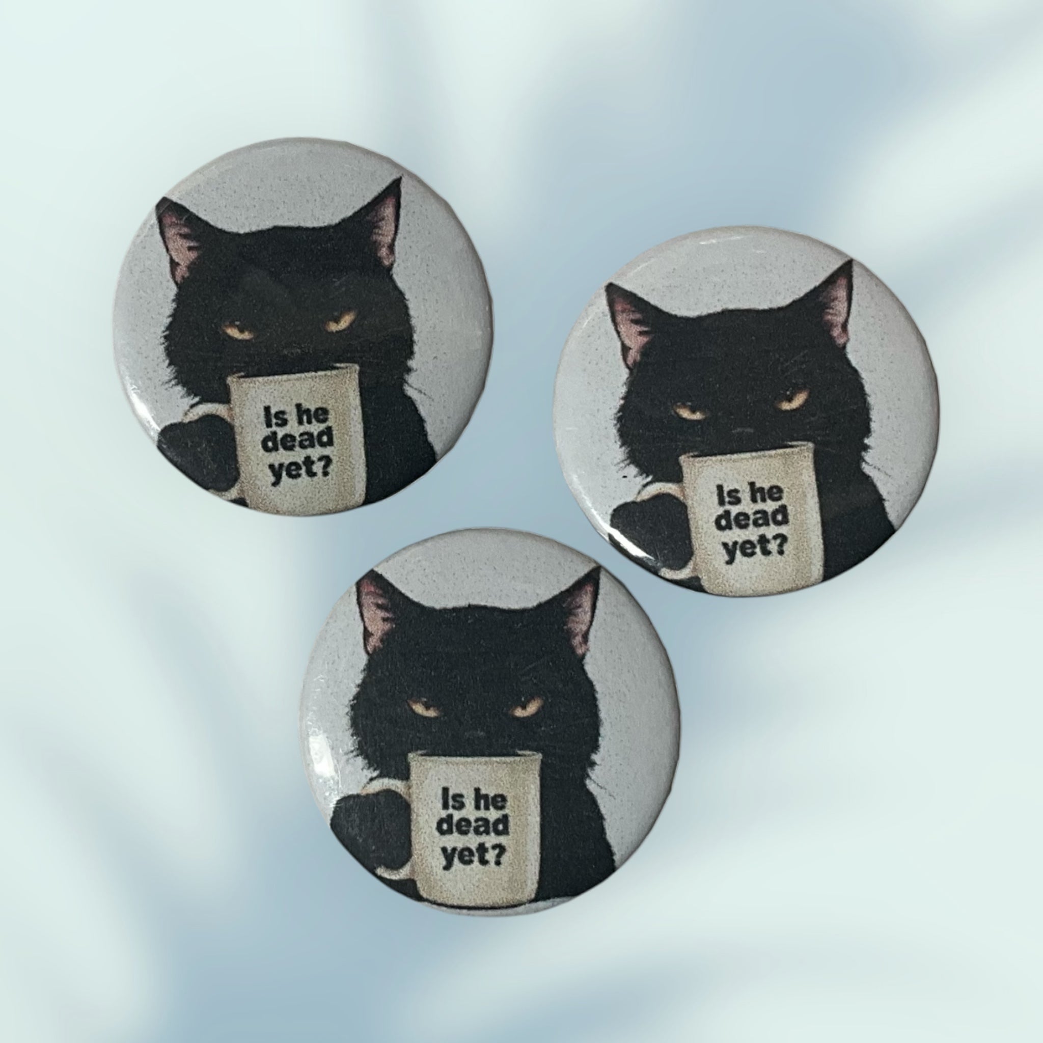 Is He Dead Yet? Button / Pin
