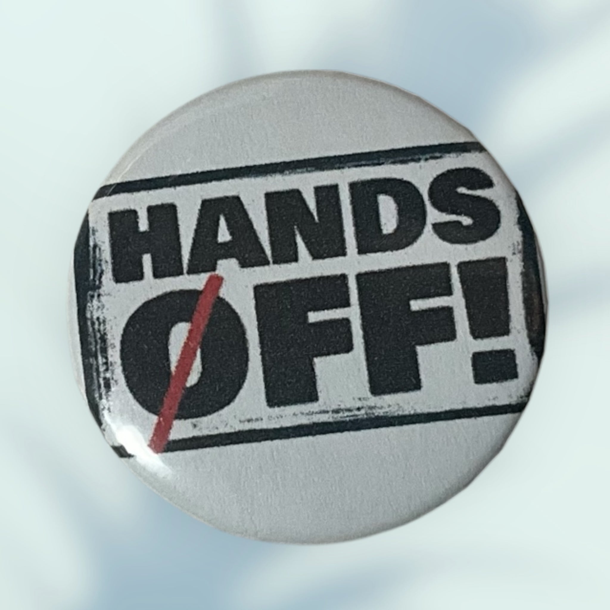 Hands Off Button / Pin
