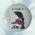 F-Caw-F Button / Pin