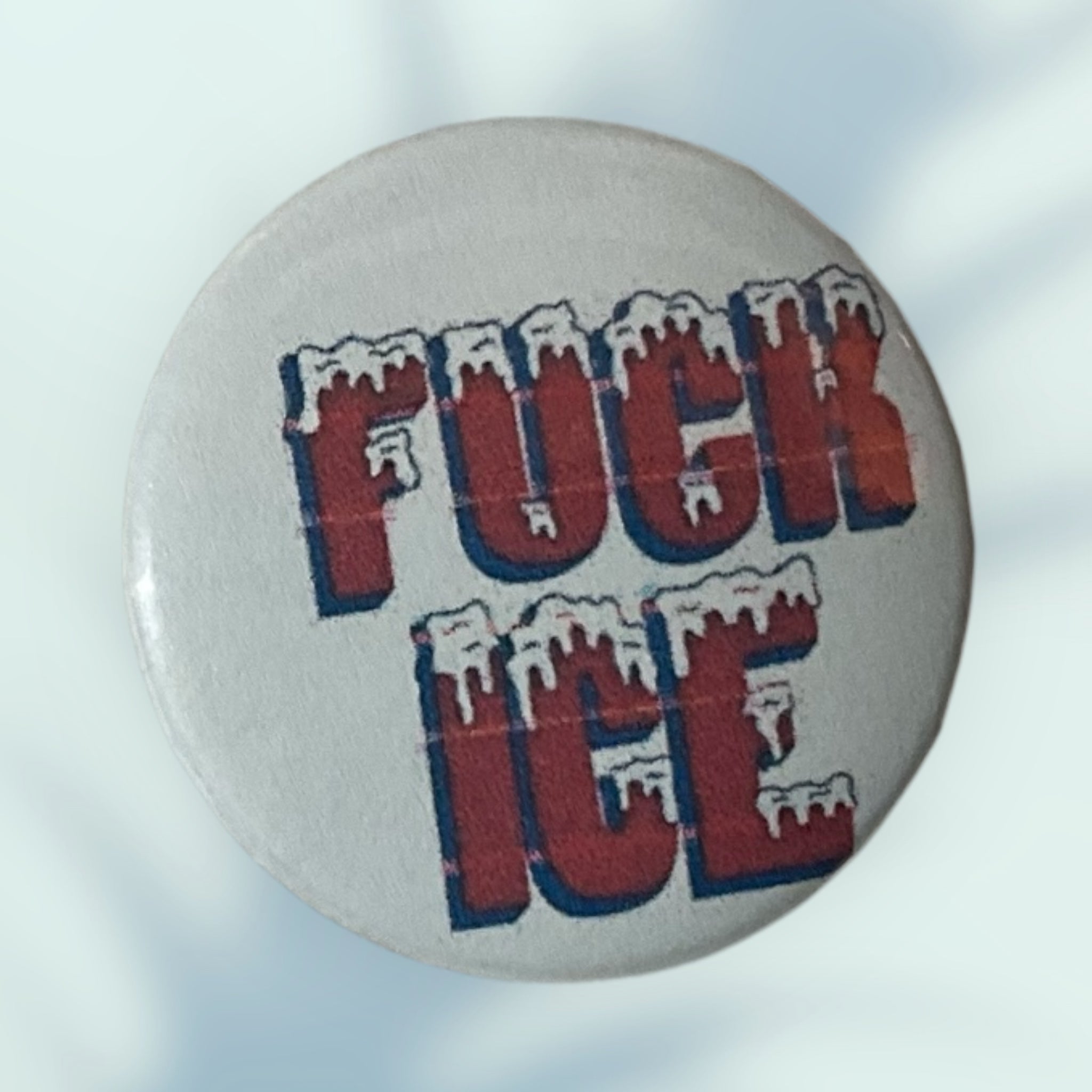 F*ck Ice Button / Pin