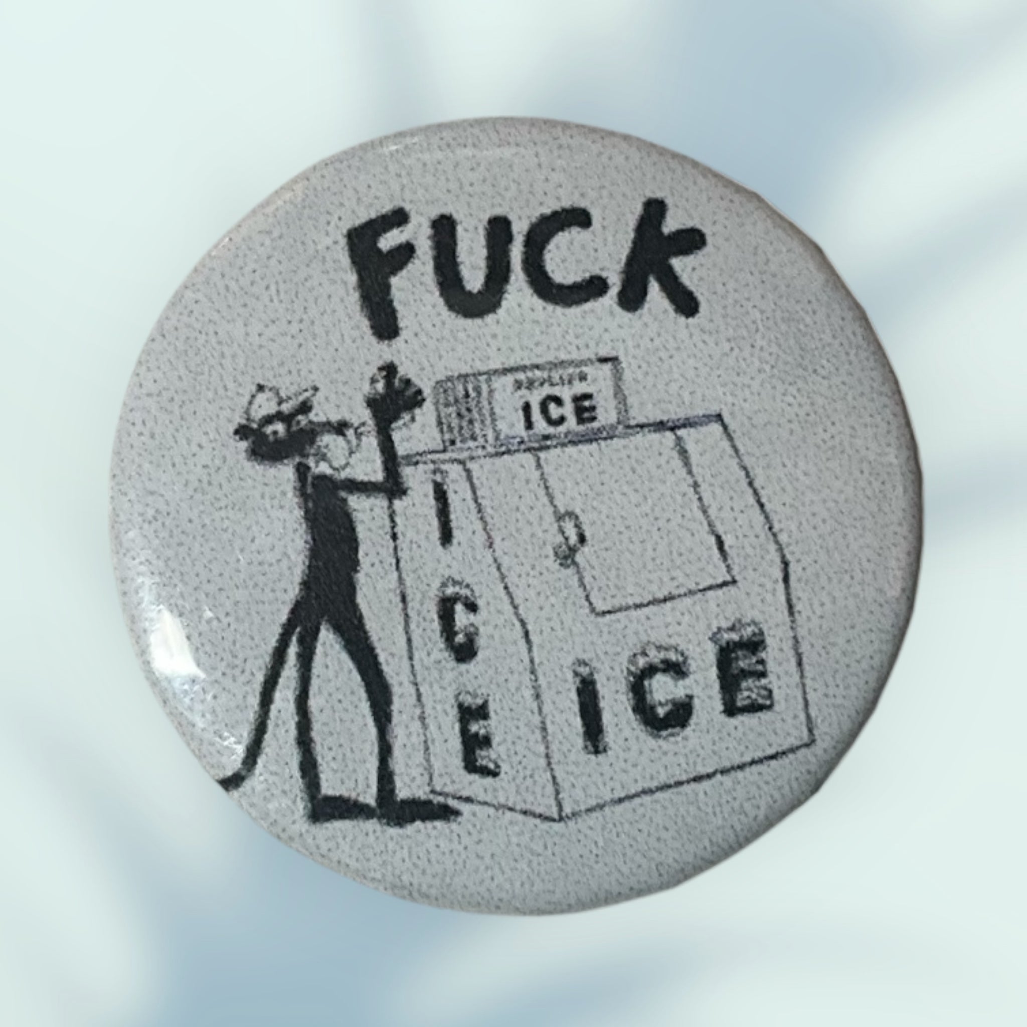 F*ck Ice Button / Pin