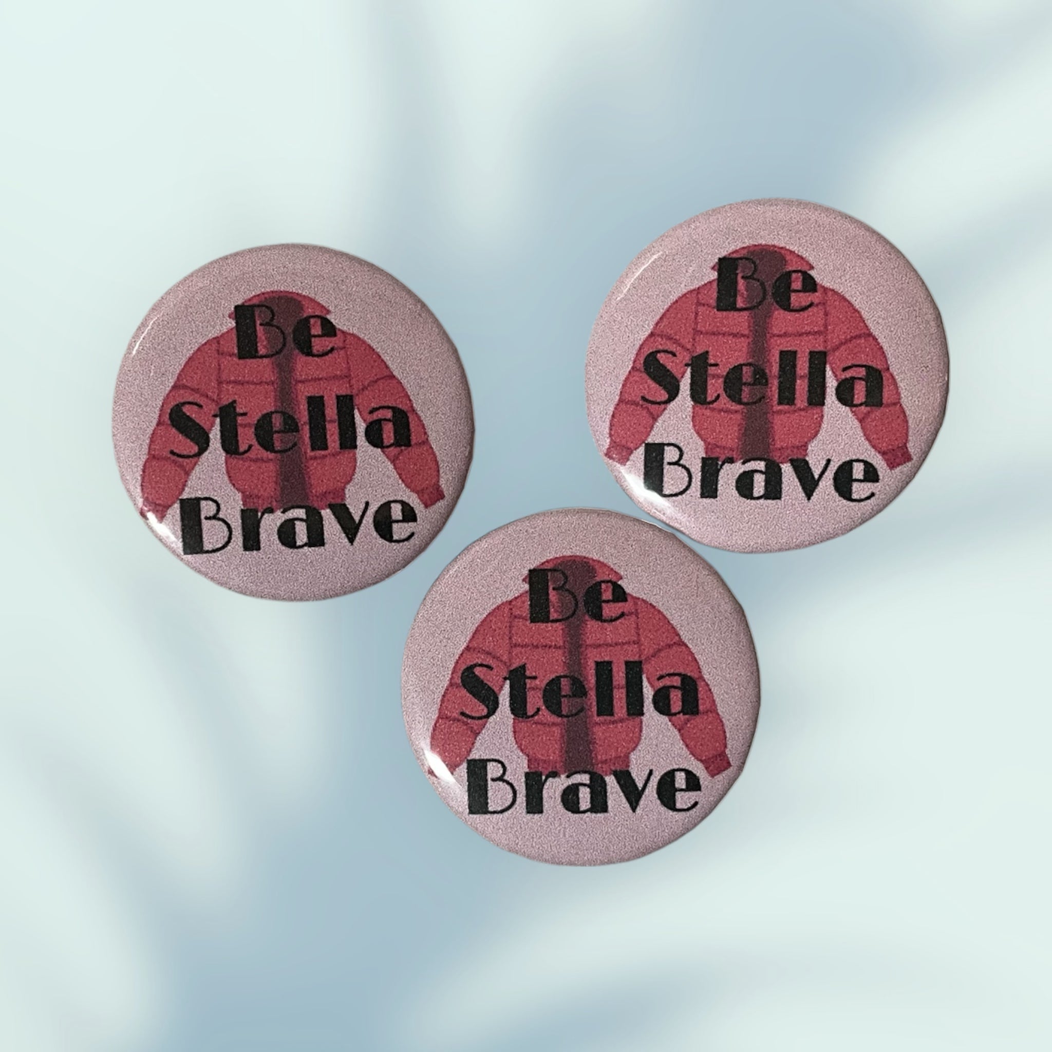 Be Stella Brave Button /Pin