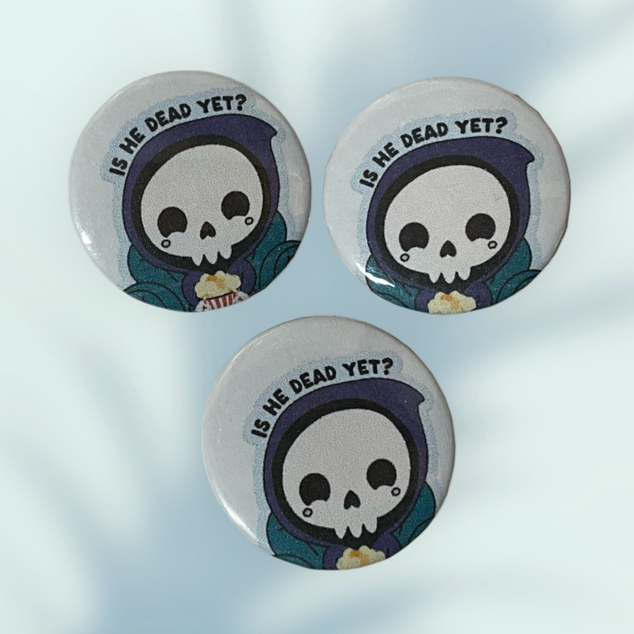 Is He Dead Yet? Button / Pin