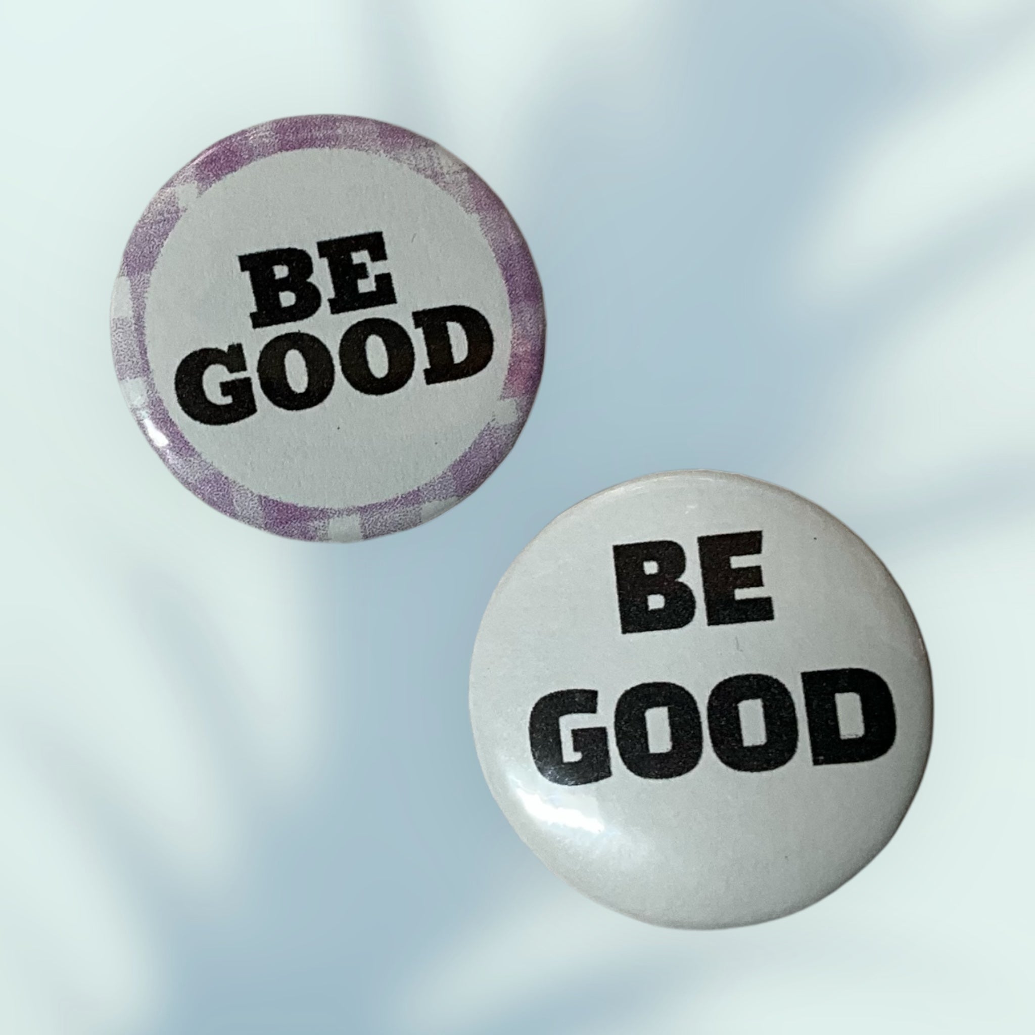 Be Good Button / Pin