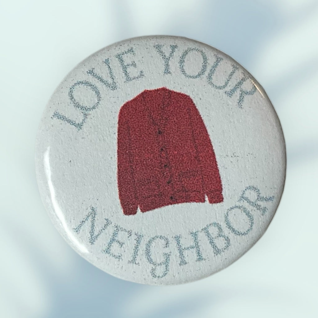 Love Your Neighbor Button / Pin